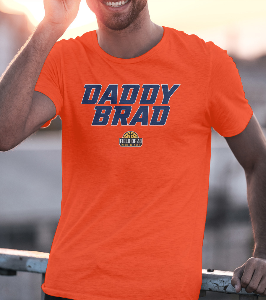 Daddy Brad Field Of 68 Media Network Basketball T-Shirt
