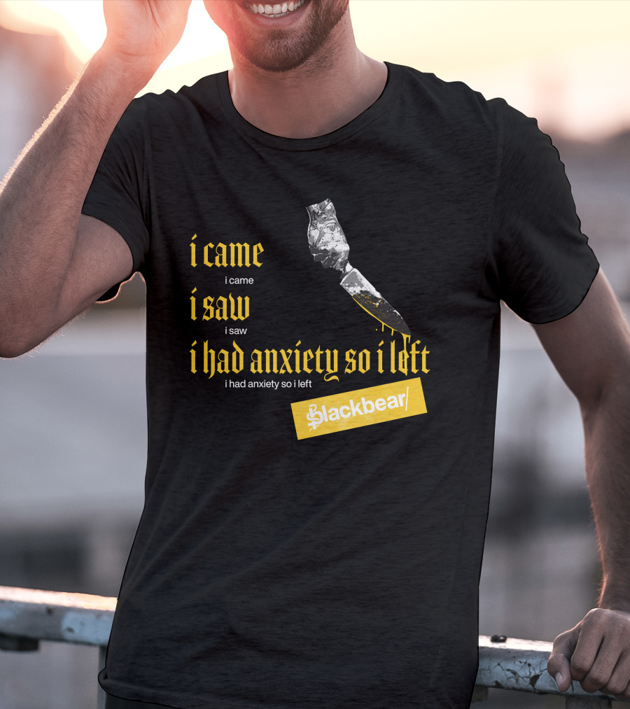 I Came I Saw I Had Anxiety So I Left Blackbear Yellow Text Dagger T-Shirt