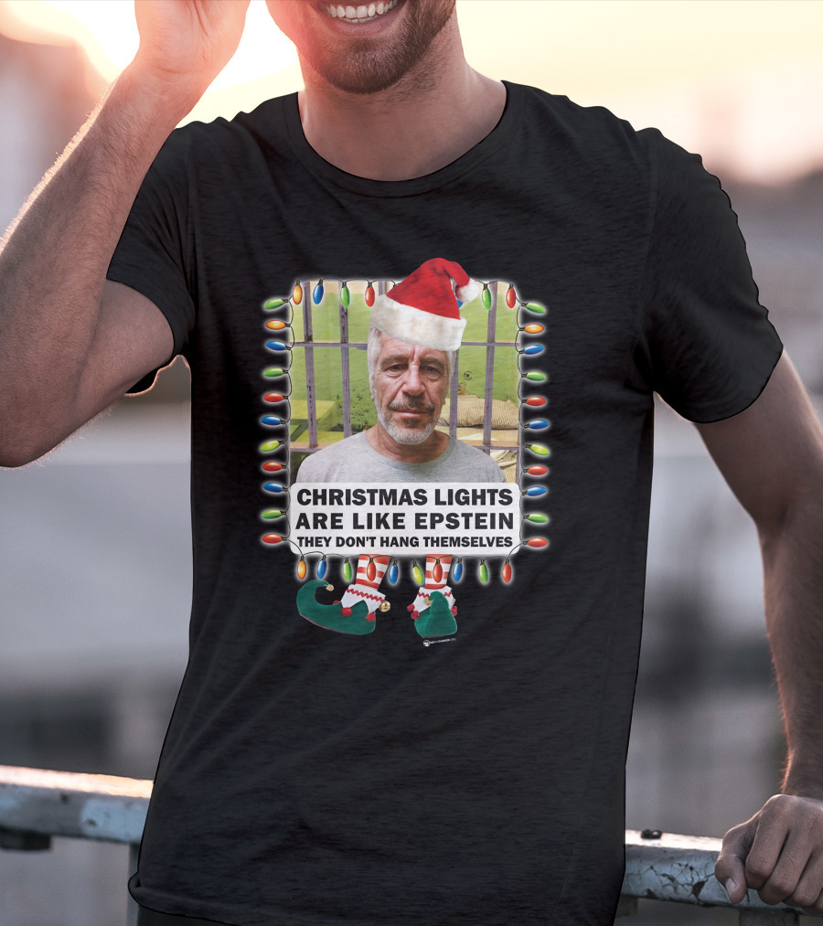 Christmas Lights Are Like Epstein They Don't Hang Themselves Santa Hat Prison Cell T-Shirt