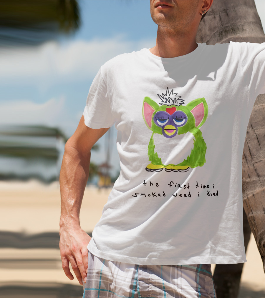 Furby The First Time I Smoked Weed I Died T-Shirt