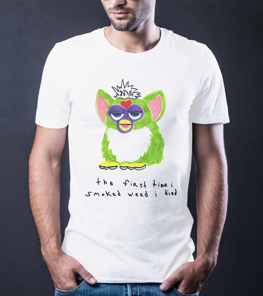 Furby The First Time I Smoked Weed I Died T-Shirt