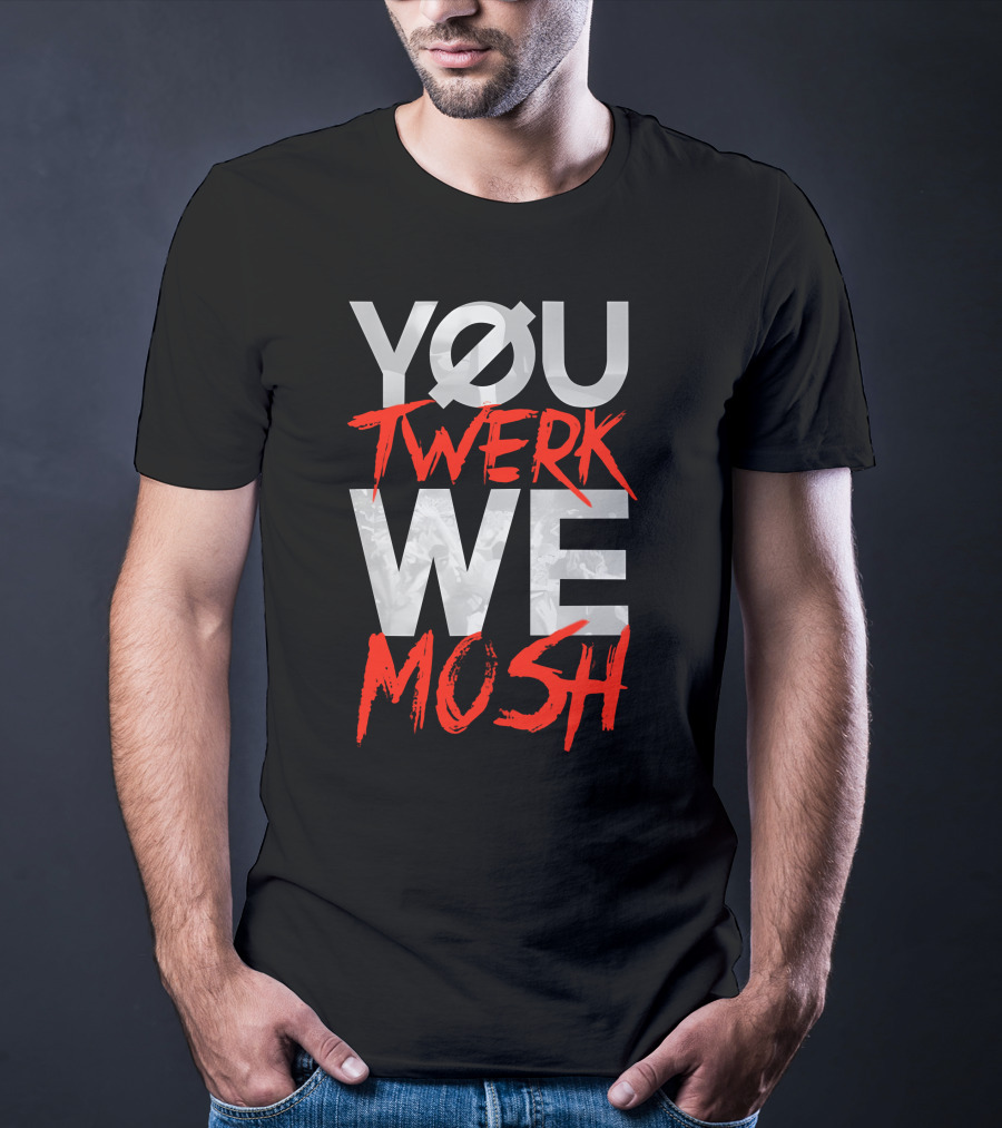 YOU TWERK WE MOSH Black Shirt With Red Text T-Shirt