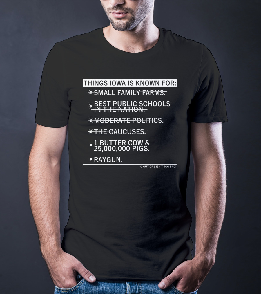 Things Iowa Is Known For Butter Cow 25000000 Pigs Raygun T-Shirt