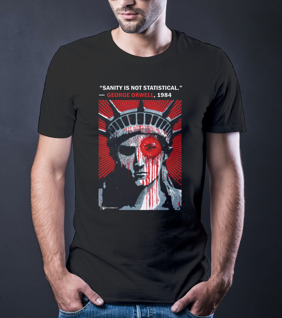 Sanity Is Not Statistical George Orwell 1984 Liberty Statue Dystopian T-Shirt