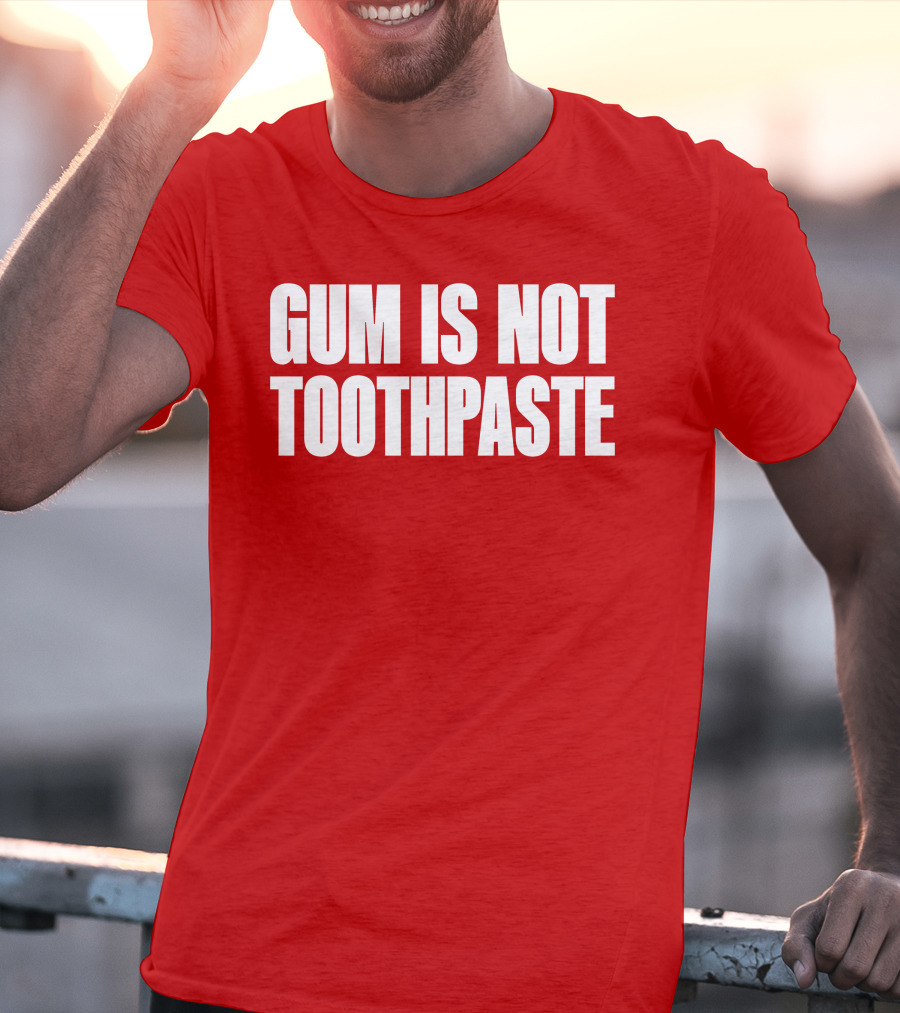 Gum Is Not Toothpaste Red Background Typography T-Shirt