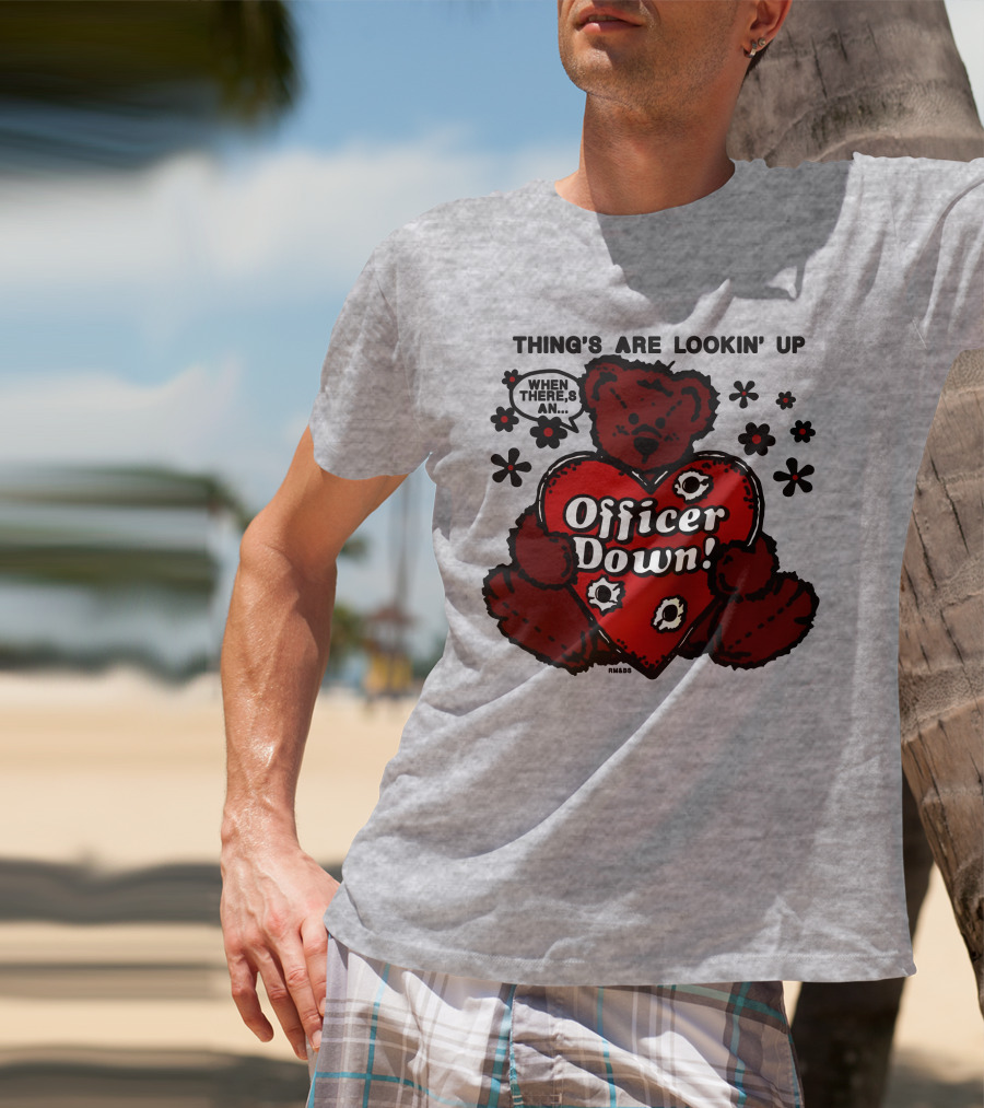 Thing's Are Lookin' Up When There's An Officer Down Heart Bear With Flowers T-Shirt