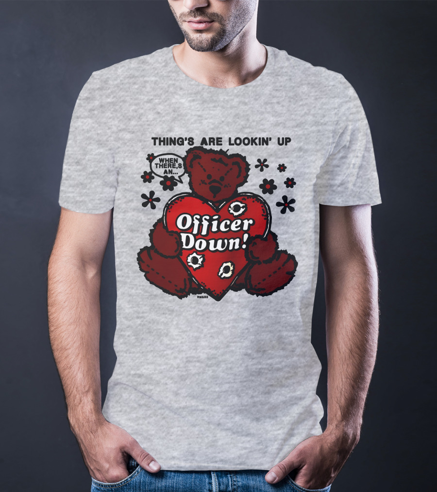 Thing's Are Lookin' Up When There's An Officer Down Heart Bear With Flowers T-Shirt