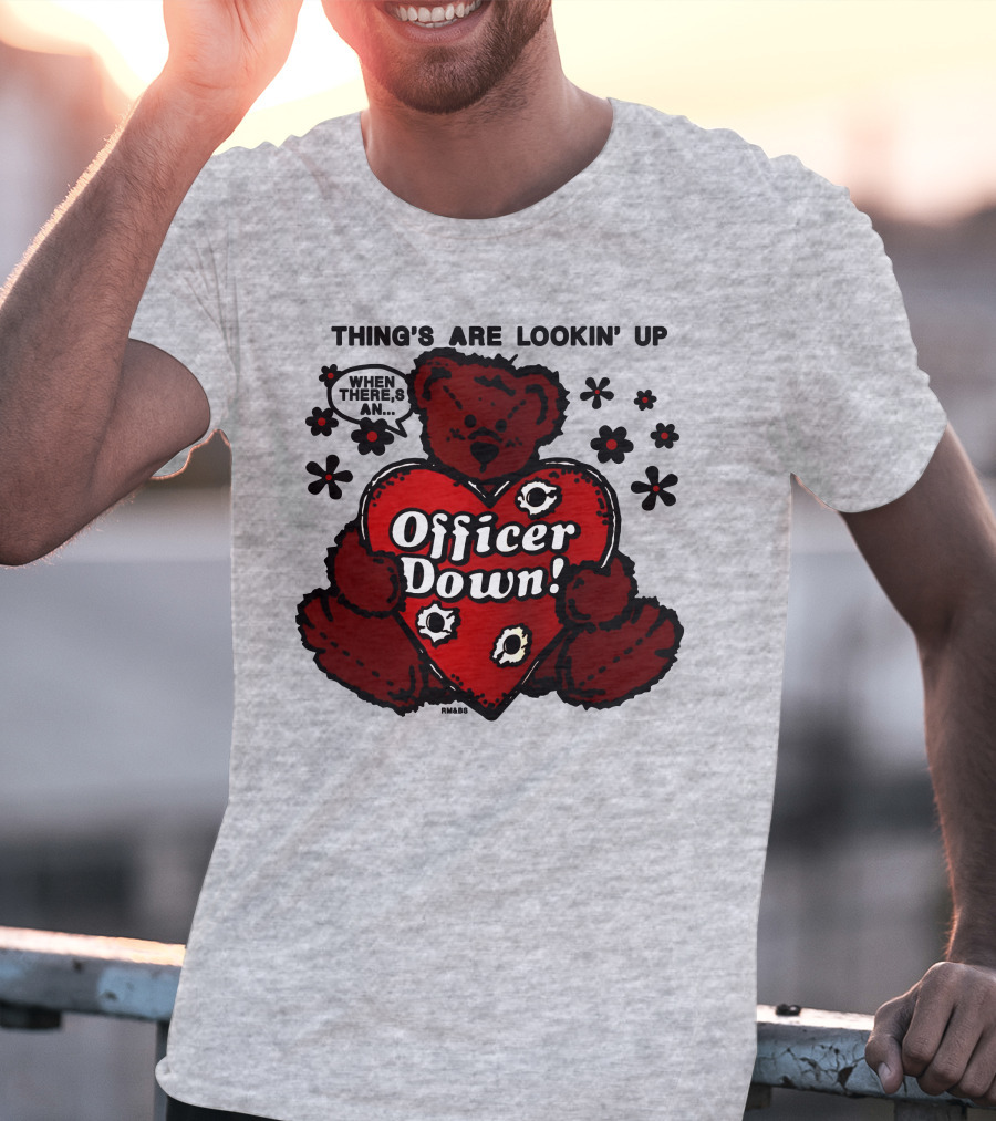 Thing's Are Lookin' Up When There's An Officer Down Heart Bear With Flowers T-Shirt