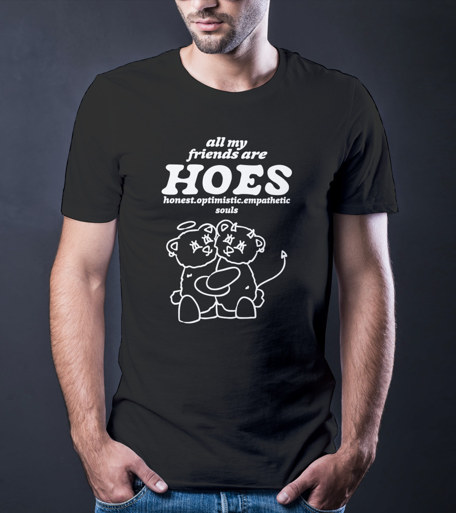 All My Friends Are Hoes Honest Optimistic Empathetic Souls Bear Angel And Devil Duo T-Shirt