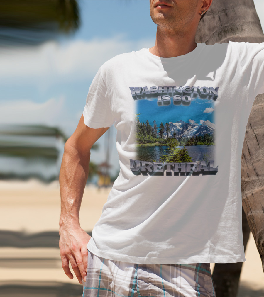 Washington Is So Urethral Nature Scenery T-Shirt