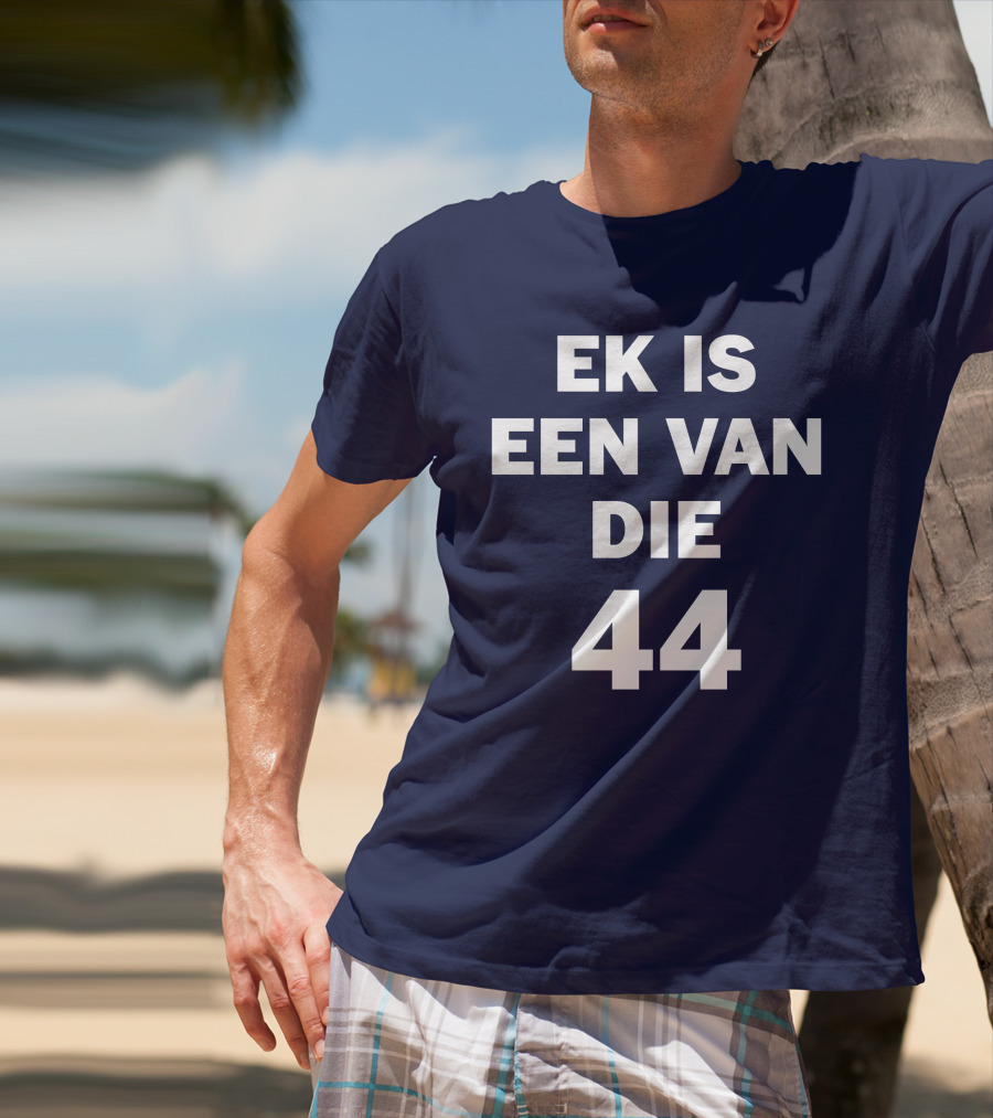 EK IS EEN VAN DIE 44 T-Shirt
