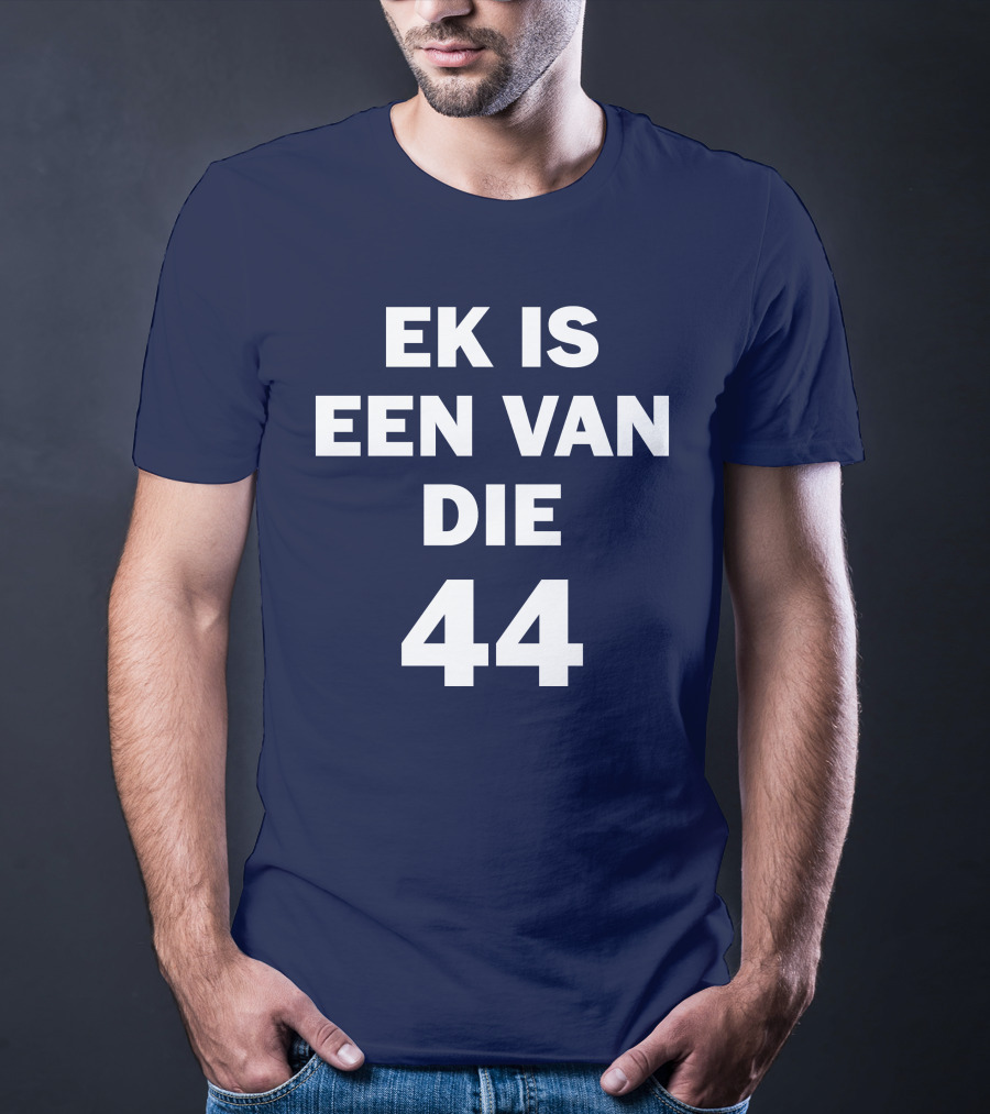 EK IS EEN VAN DIE 44 T-Shirt