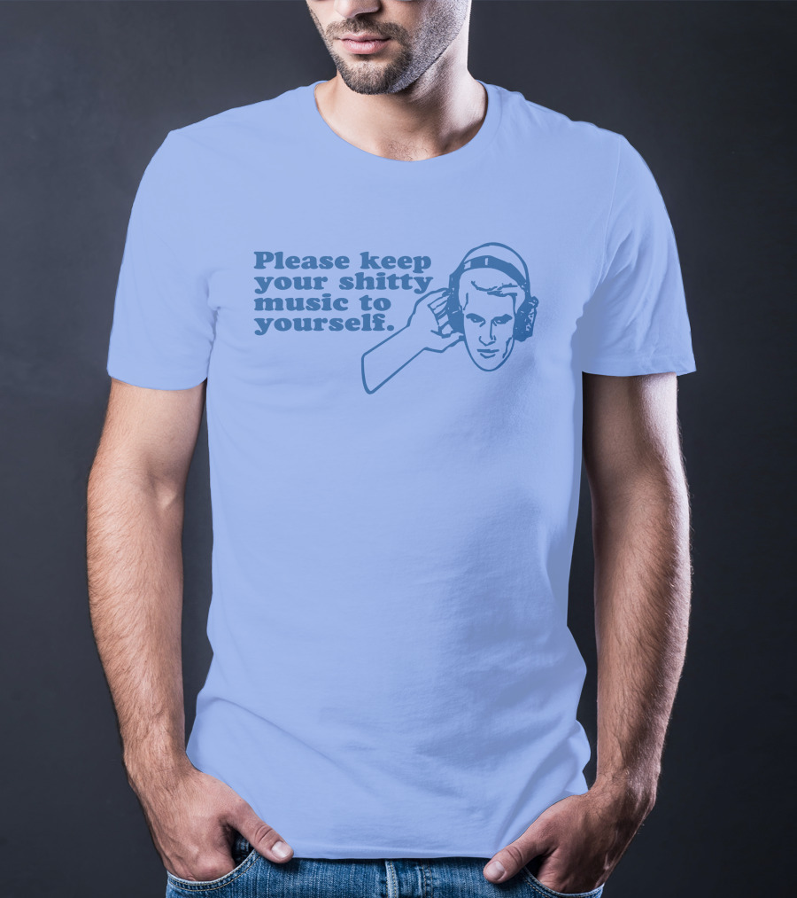 Please Keep Your Shitty Music To Yourself With Retro Headphone Listener T-Shirt