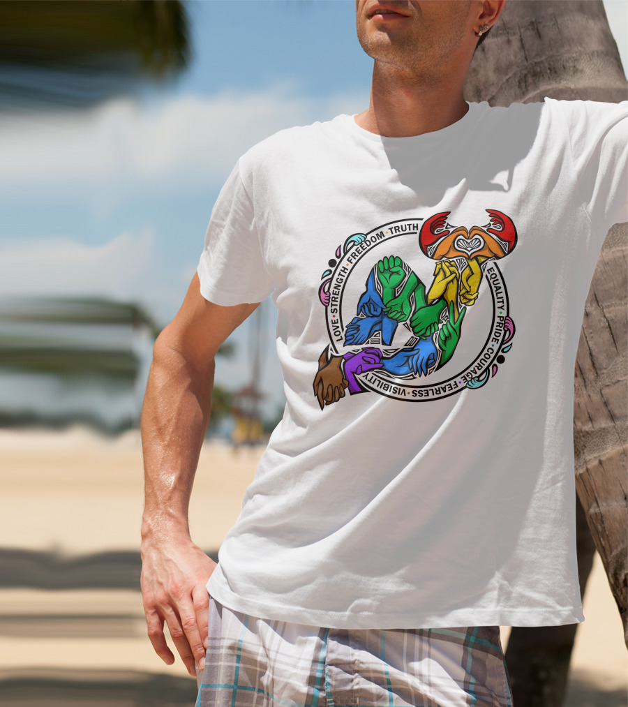 Love Strength Freedom Truth Equality Pride Courage Fearless Visibility Unity Hands Circle T-Shirt