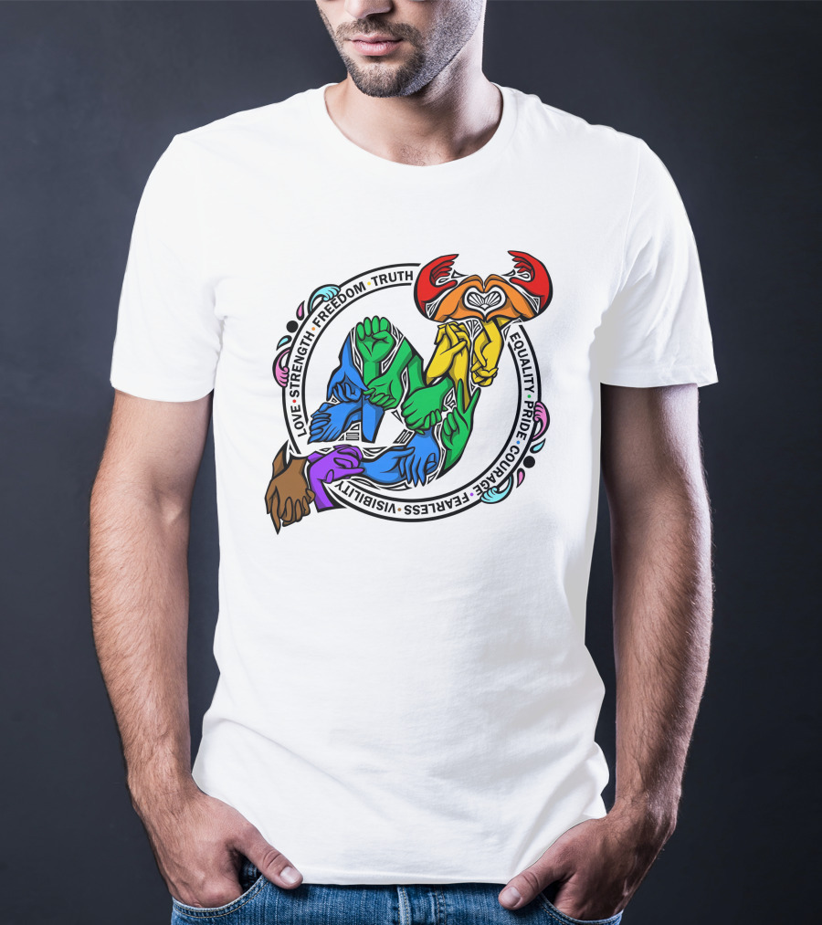 Love Strength Freedom Truth Equality Pride Courage Fearless Visibility Unity Hands Circle T-Shirt