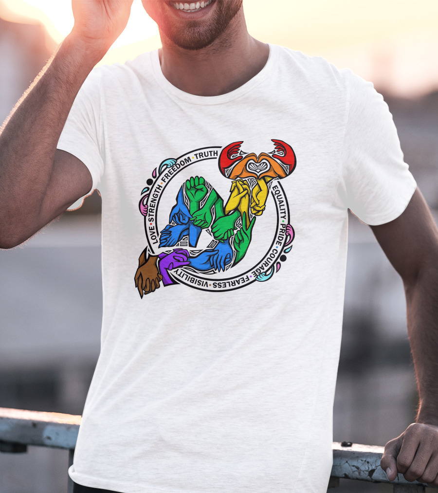 Love Strength Freedom Truth Equality Pride Courage Fearless Visibility Unity Hands Circle T-Shirt