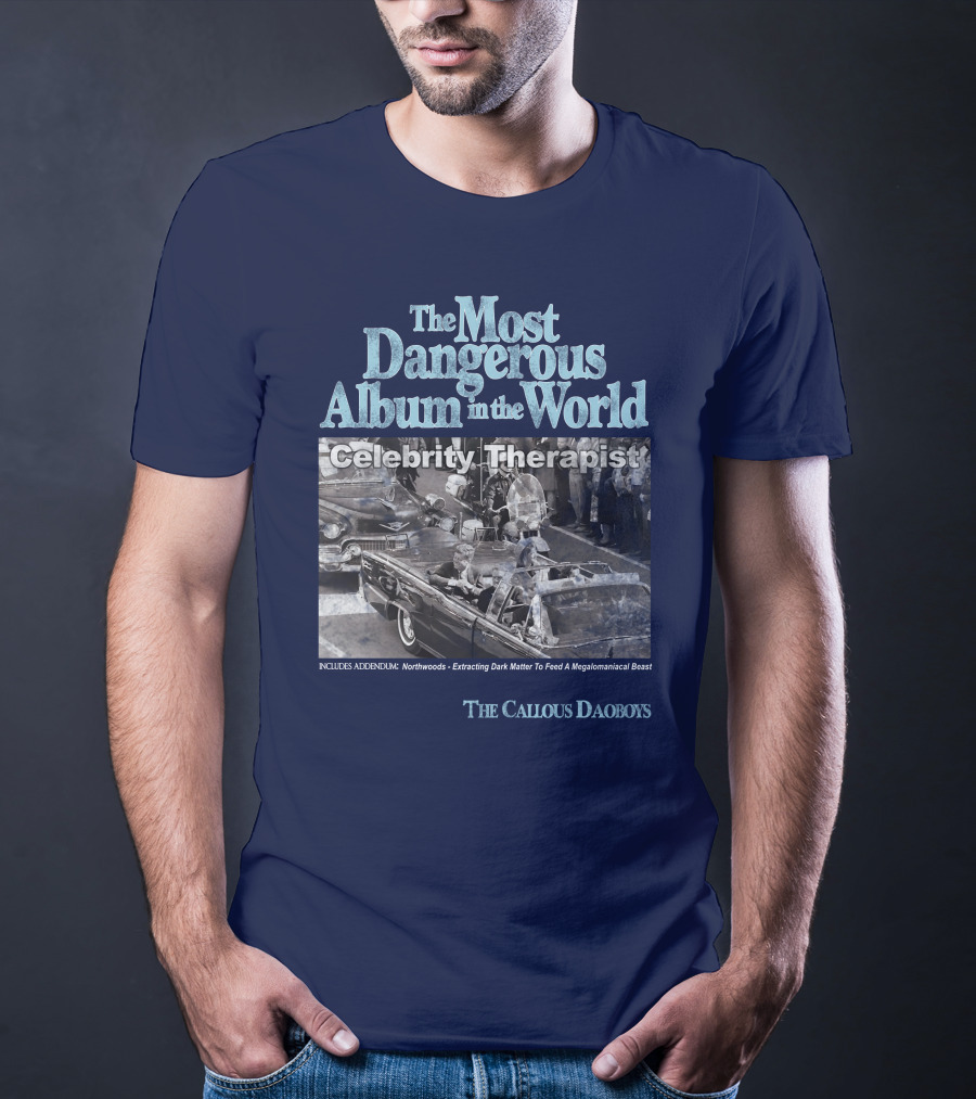 The Most Dangerous Album In The World Celebrity Therapist The Callous Daoboys T-Shirt