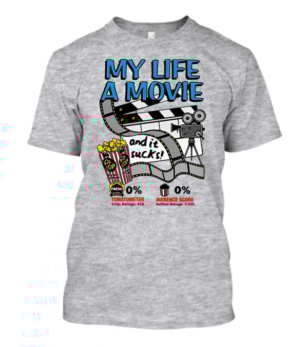 My Life A Movie And It Sucks 0% Tomatometer Audience Score Cinema Camera Popcorn T-Shirt