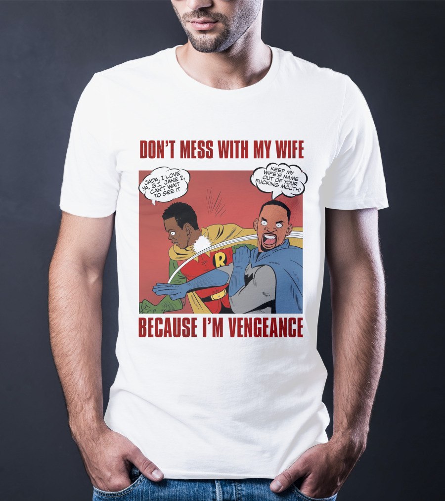 Don't Mess With My Wife Because I'm Vengeance T-Shirt