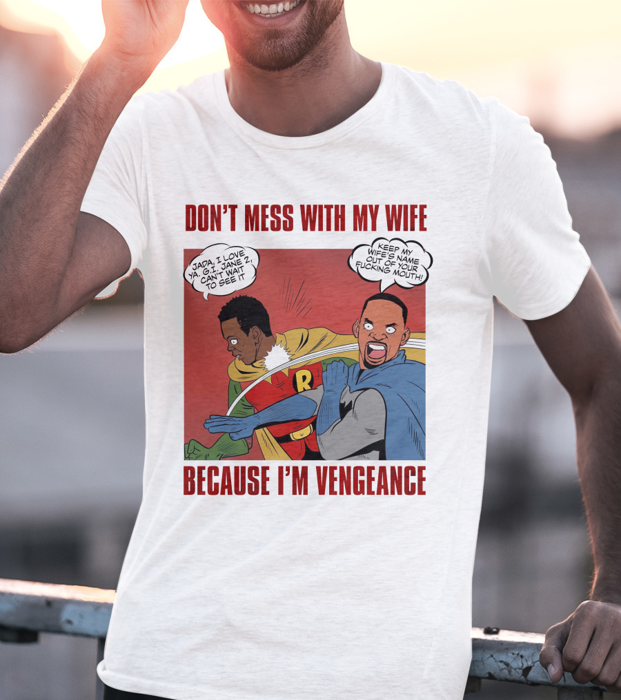 Don't Mess With My Wife Because I'm Vengeance T-Shirt