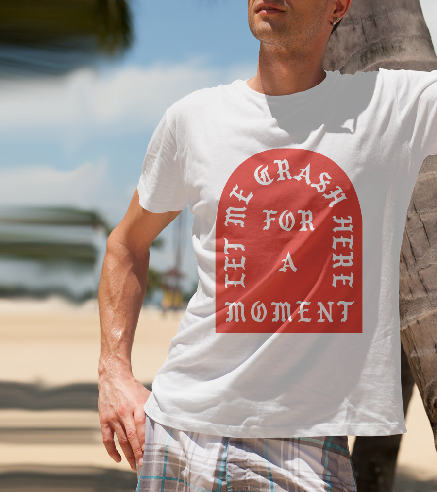 Let Me Crash Here For A Moment Paris City T-Shirt