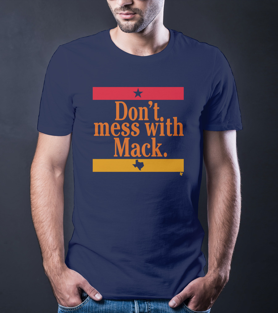 Houston Astros Don't Mess With Mack Texas Star T-Shirt