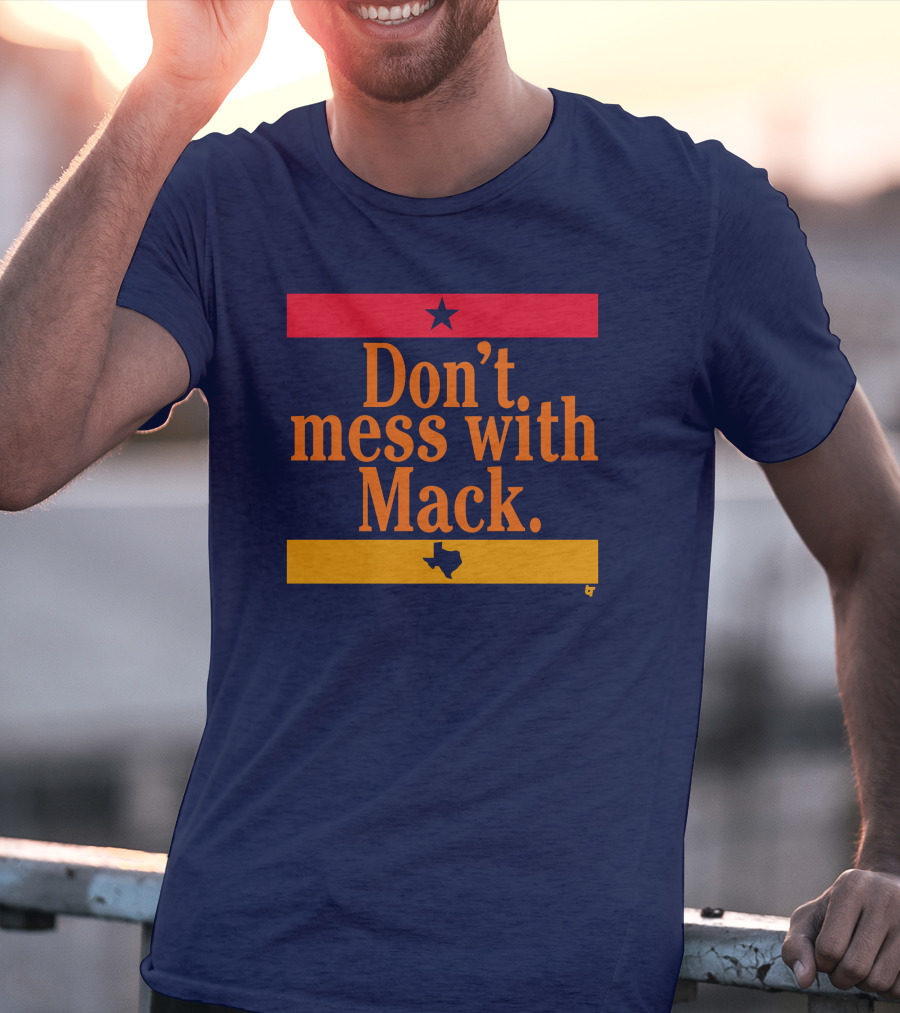 Houston Astros Don't Mess With Mack Texas Star T-Shirt