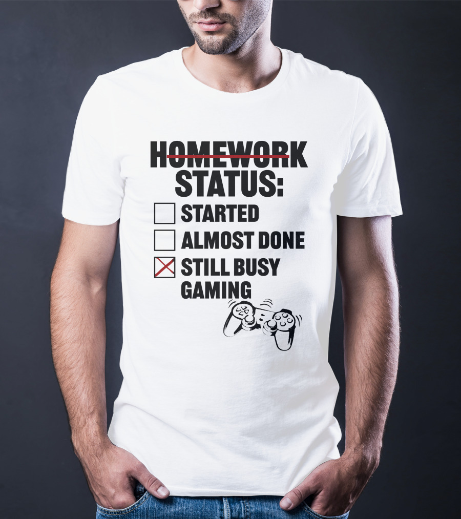 Homework Status Checklist Started Almost Done Still Busy Gaming With Controller T-Shirt