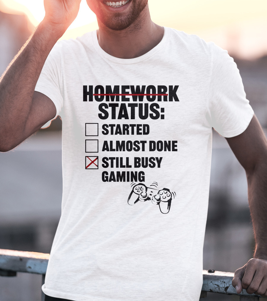 Homework Status Checklist Started Almost Done Still Busy Gaming With Controller T-Shirt