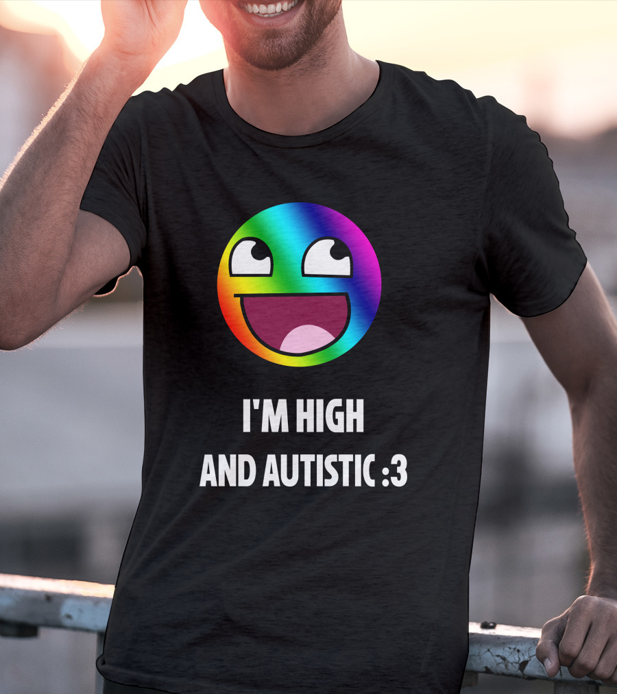 I'm High And Autistic Rainbow Smiley Face T-Shirt