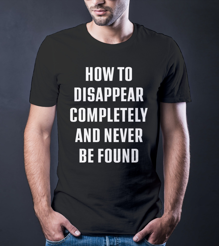 Seventeen Wearing How To Disappear Completely And Never Be Found Text T-Shirt