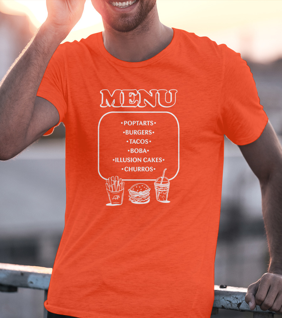 MENU Poptarts Burgers Tacos Boba Illusion Cakes Churros T-Shirt