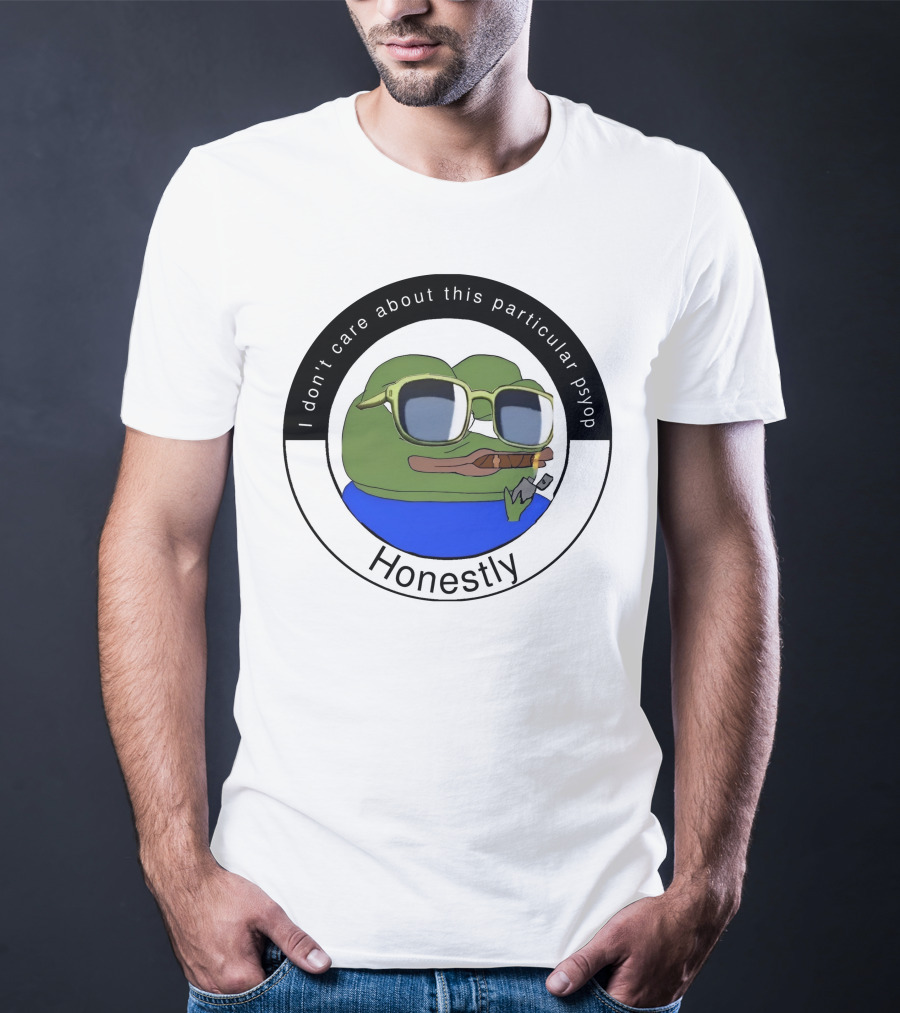 I Don't Care About This Particular Psyop Honestly Meme Frog With Sunglasses T-Shirt
