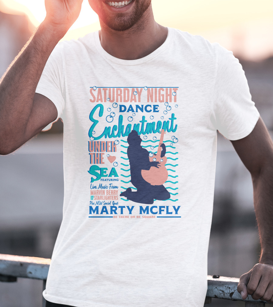 Saturday Night Dance Enchantment Under The Sea Marty Mcfly Be There Or Be Square Live Music From Marvin Berry Starlighters Featuring T-Shirt