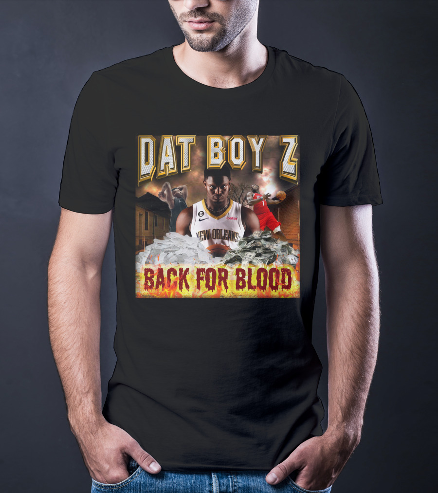 Zionwilliamson Dat Boy Z New Orleans Back For Blood T-Shirt