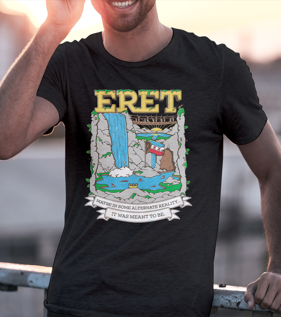 Eret Maybe In Some Alternate Reality It Was Meant To Be Scenic Waterfall And Bridge Fantasy Scene T-Shirt