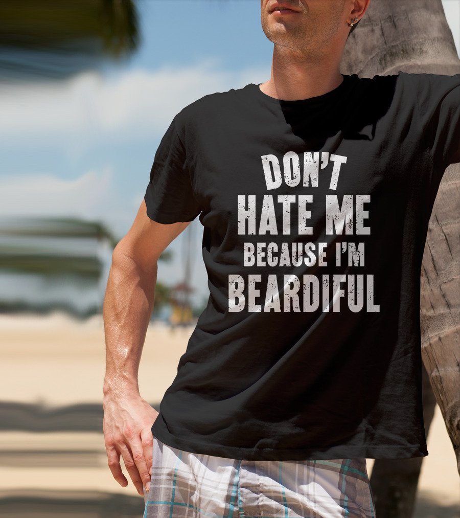 Audmiral Taco Don't Hate Me Because I'm Beardiful T-Shirt