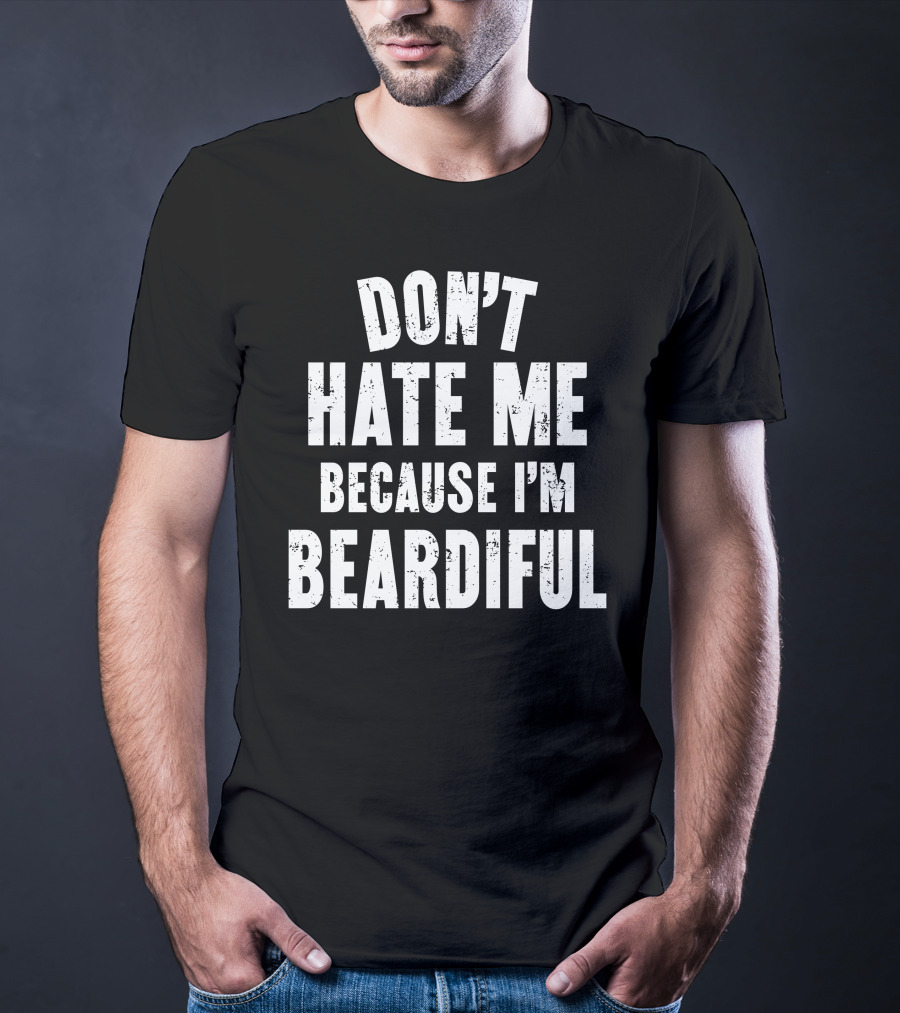 Audmiral Taco Don't Hate Me Because I'm Beardiful T-Shirt