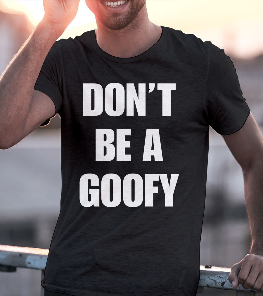 Blackgunsmatter Don’t Be A Goofy Merch T-Shirt
