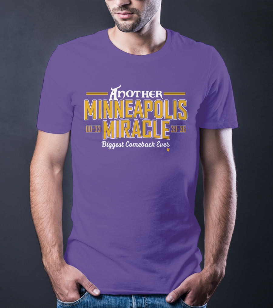Another Minneapolis Miracle 00-33 39-36 Biggest Comeback Ever T-Shirt