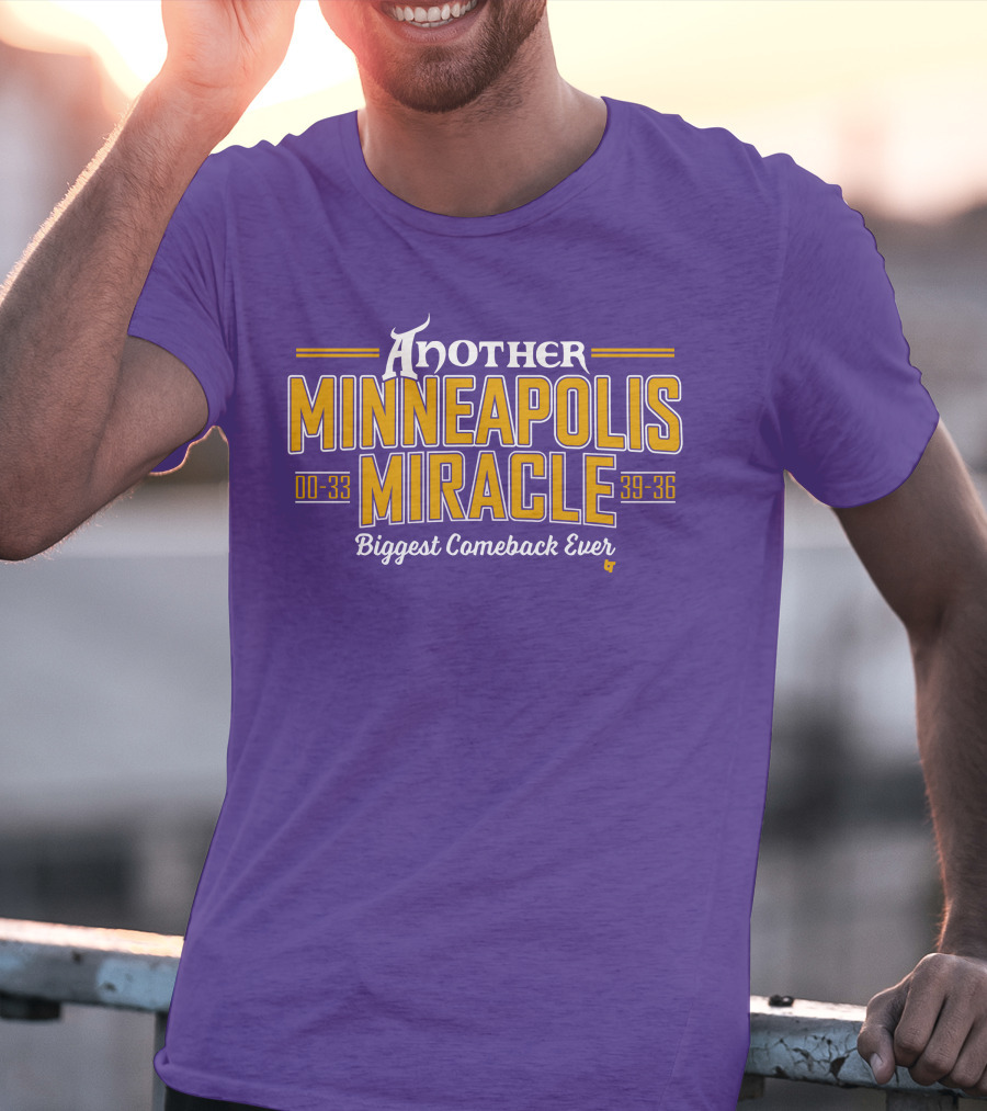 Another Minneapolis Miracle 00-33 39-36 Biggest Comeback Ever T-Shirt