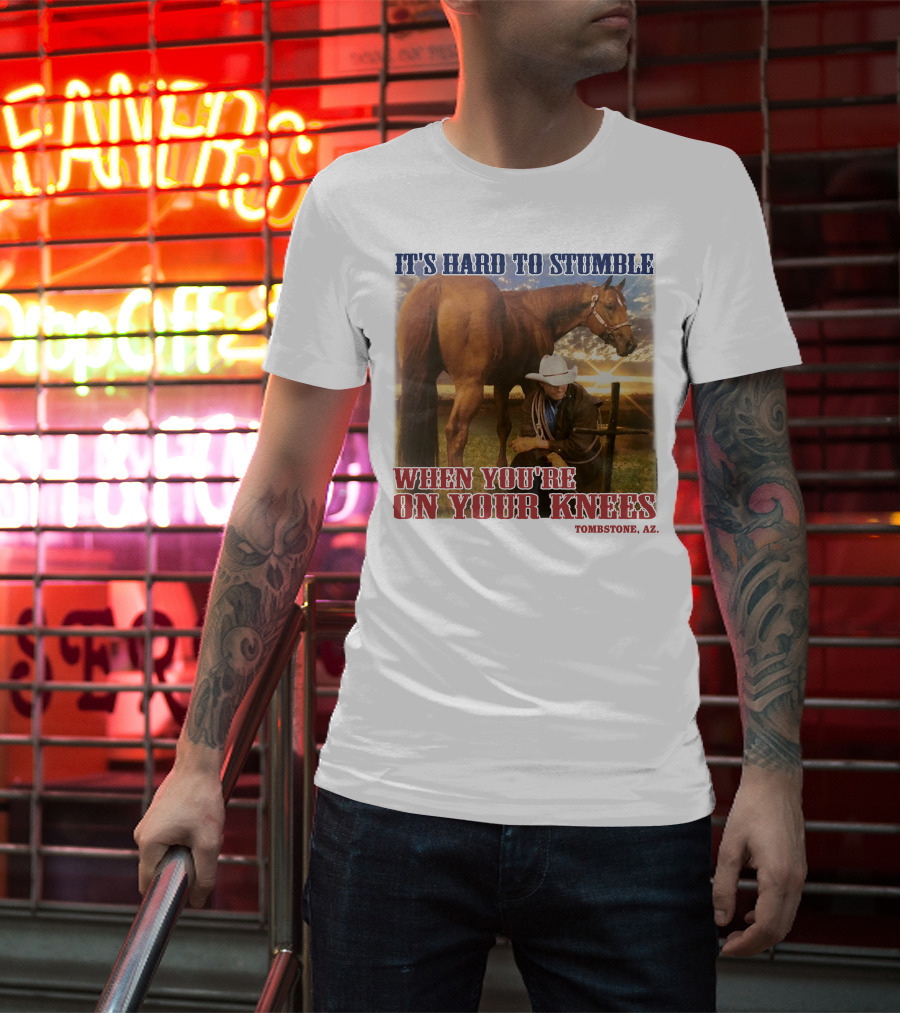 Cowboy It's Hard To Stumble When You're On Your Knees Tombstone AZ Rider With Horse T-Shirt