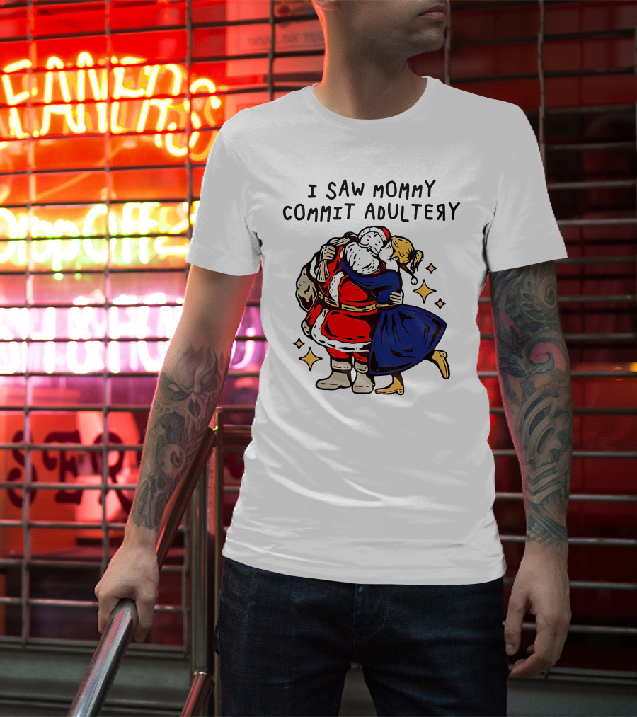 I Saw Mommy Commit Adultery Santa Claus Christmas Humor T-Shirt