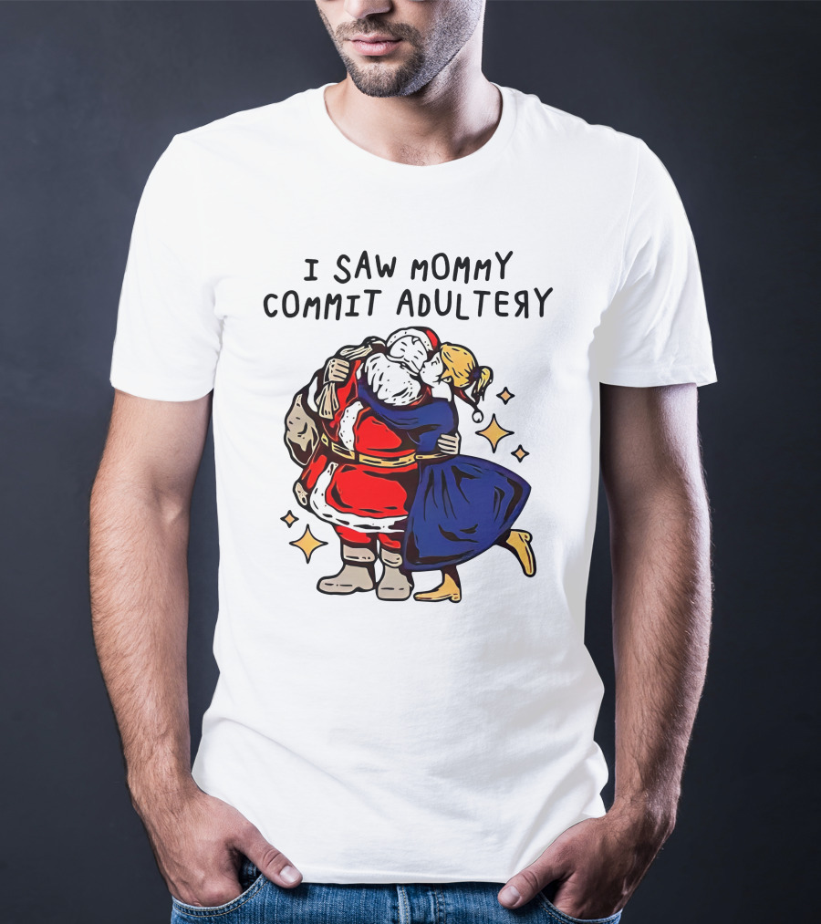I Saw Mommy Commit Adultery Santa Claus Christmas Humor T-Shirt