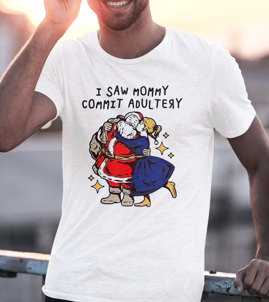 I Saw Mommy Commit Adultery Santa Claus Christmas Humor T-Shirt