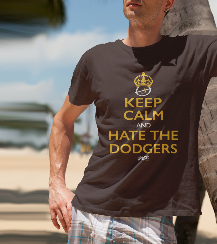 Keep Calm And Hate The Dodgers LA Gold Crown Snack T-Shirt
