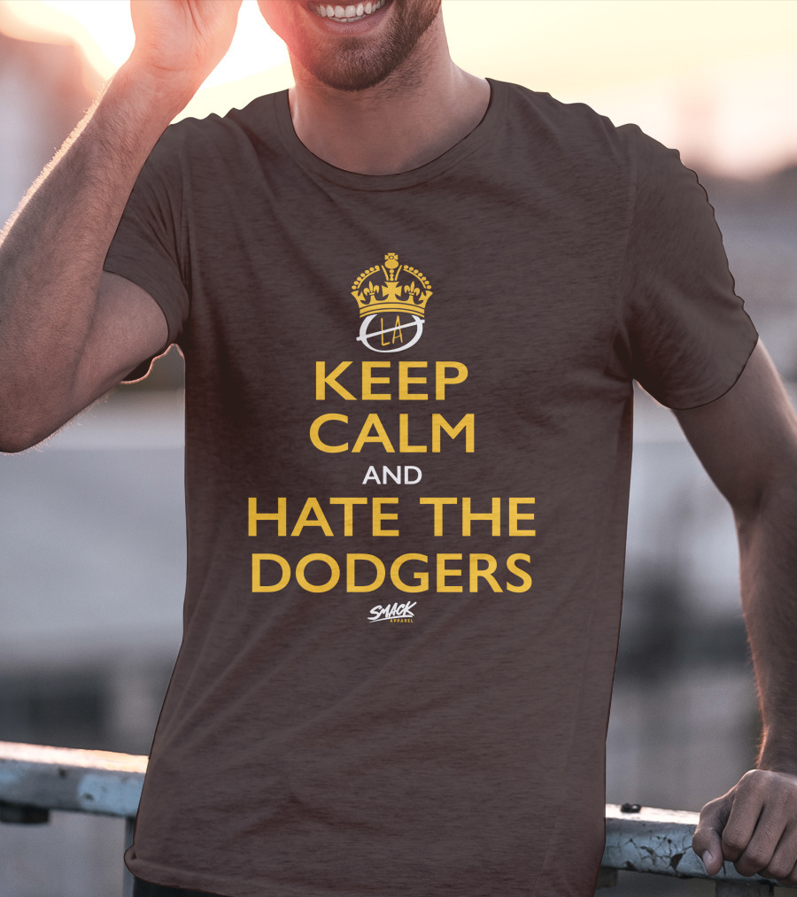 Keep Calm And Hate The Dodgers LA Gold Crown Snack T-Shirt
