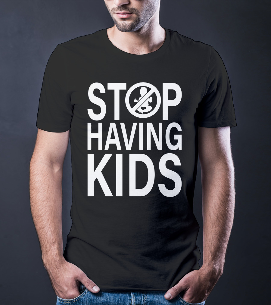 Stop Having Kids End Wokeness Sign With Baby Symbol In Circle T-Shirt