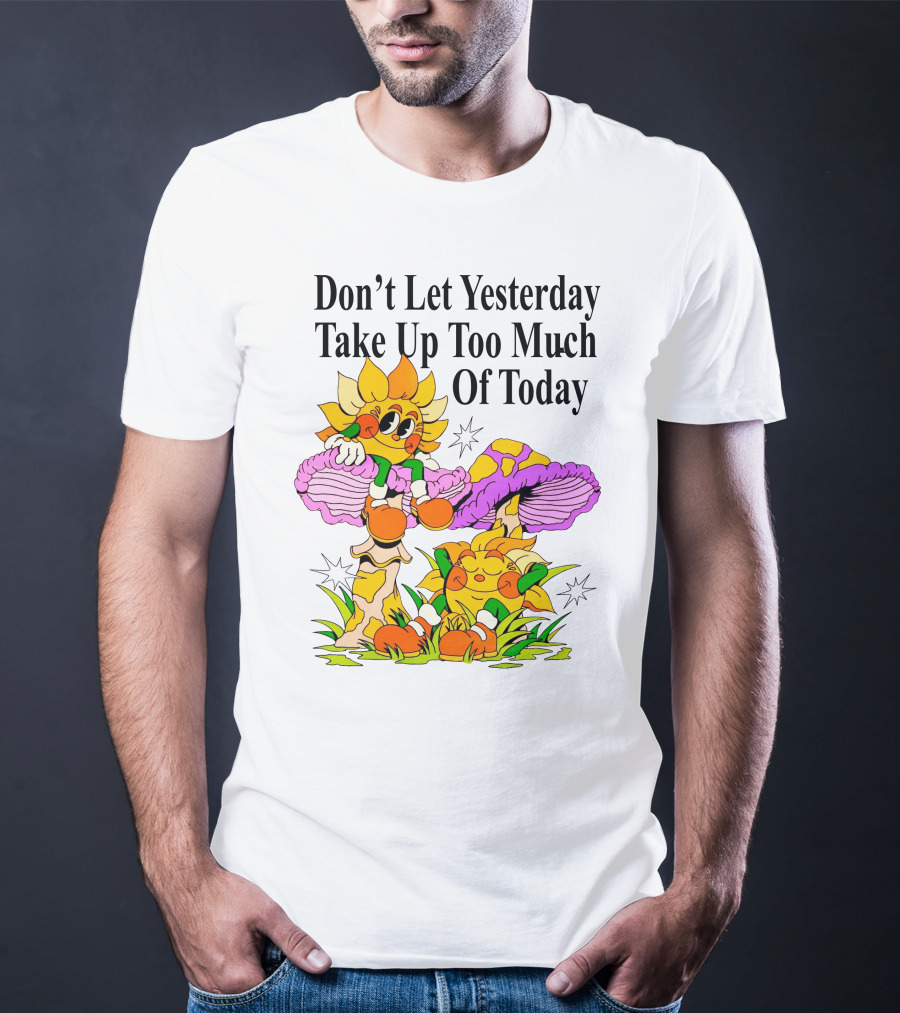 Nelson Don't Let Yesterday Take Up Too Much Of Today Cartoon Sunflower With Mushrooms T-Shirt