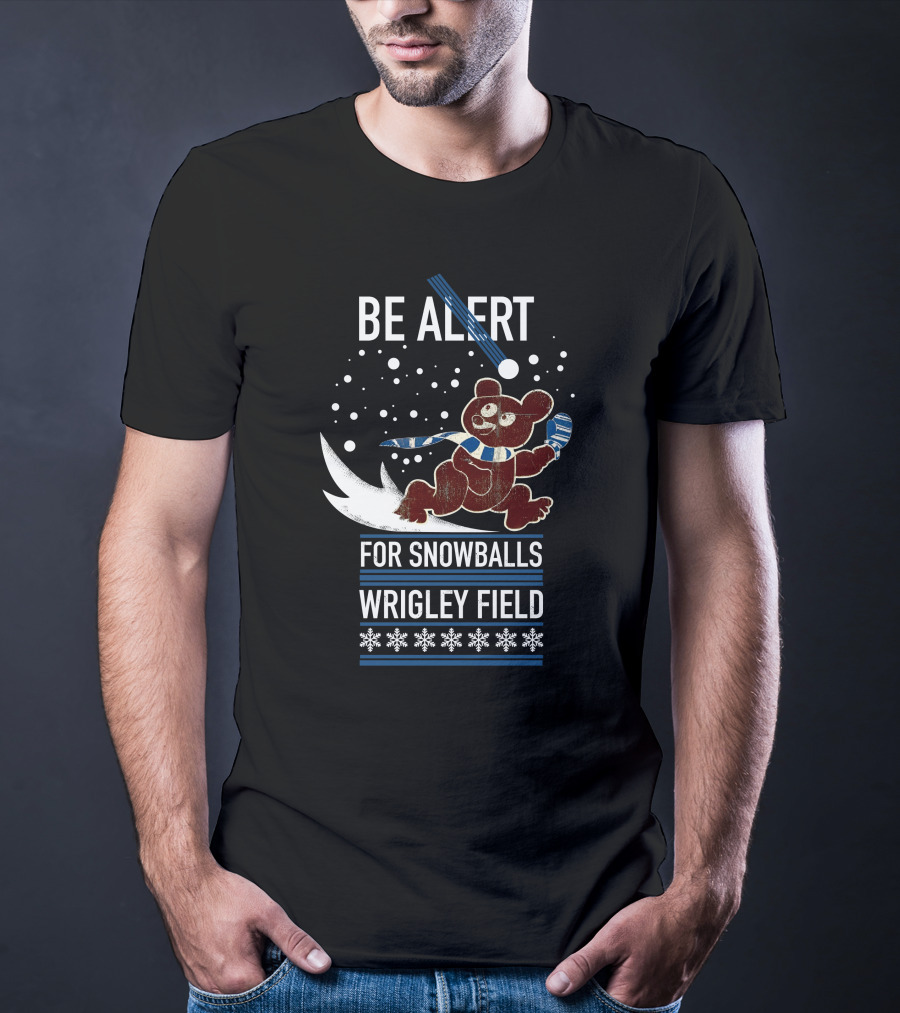 Wrigley Field Be Alert For Snowballs Bear With Scarf T-Shirt